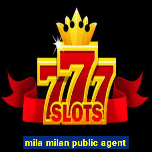 mila milan public agent